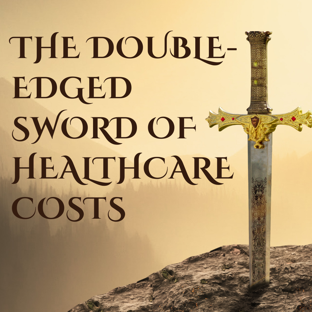 The Double-Edged Sword of Healthcare Costs